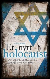 Et nytt holocaust; den ukjente historien om Israels terrorofre