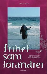 Frihet som forandrer; beretninger fra Indonesia