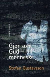 Gjør som Gud - bli menneske