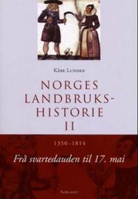 Norges landbrukshistorie. Bd. II; 1350-1814