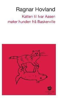 Katten til Ivar Aasen møter hunden frå Baskerville; (og andre dikt)