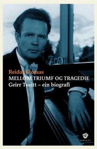 Mellom triumf og tragedie; Geirr Tveitt - ein biografi