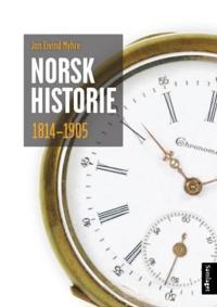Norsk historie 1814-1905; å byggje ein stat og skape ein nasjon
