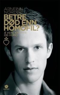 Betre død enn homofil?; å vere kristen og homo