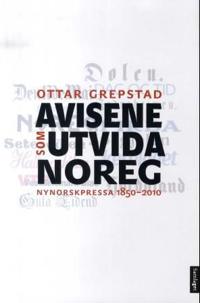 Avisene som utvida Noreg; nynorskpressa 1850-2010