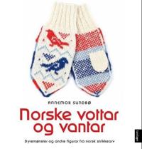 Norske vottar og vantar; dyremønster og andre figurar frå norsk strikkearv