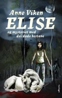 Elise og mysteriet med dei døde hestane; roman