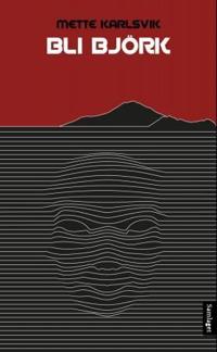 Bli Björk; roman