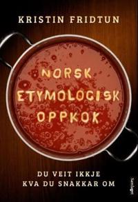 Norsk etymologisk oppkok; du veit ikkje kva du snakkar om