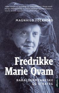 Fredrikke Marie Qvam; rabaldermenneske og strateg