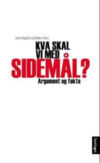 Kva skal vi med sidemål?; fakta og argument