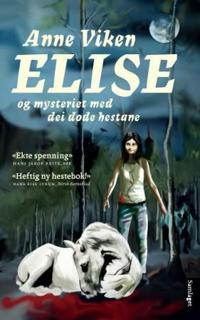 Elise og mysteriet med dei døde hestane; roman