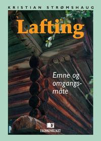 Lafting; emne og omgangsmåte