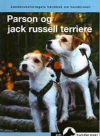 Parson og jack russel terriere; en håndbok for kjøp, stell, fôring, oppdragelse, trening, sysselsetting, helse, oppdrett og utstilling