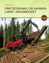 Driftsteknikk og maskinlære i skogbruket; lærebok i felles programfag for vg2 skogbruk
