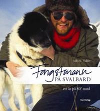 Fangstmann på Svalbard; ett år på 80° nord