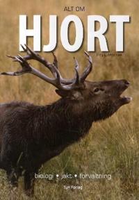 Alt om hjort; biologi, jakt, forvaltning