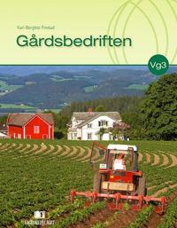 Gårdsbedriften; lærebok i programfagene gårdsdrift og økonomi og driftsledelse for vg3 landbruk