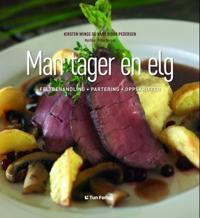 Man tager en elg; feltbehandling, partering, oppskrifter