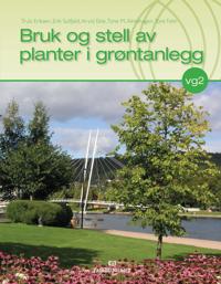 Bruk og stell av planter i grøntanlegg; lærebok i programfagene Nyanlegg og Drift og vedlikehold for vg2 Anleggsgartner- og idrettsanleggsfag