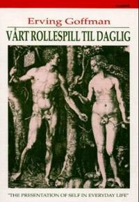 Vårt rollespill til daglig; et studie i hverdagslivets dramatikk