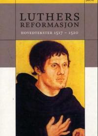 Luthers reformasjon; hovedtekster 1517-1520