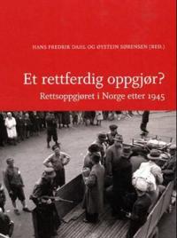 Et rettferdig oppgjør?; rettsoppgjøret i Norge etter 1945