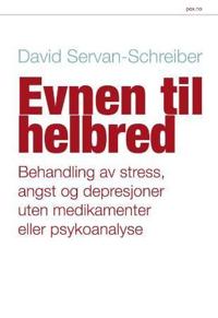 Evnen til helbred; behandling av stress, angst og depresjon, uten medikamenter eller psykoanalyse
