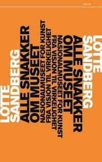 Alle snakker om museet; nasjonalmuseet for kunst - fra visjon til virkelighet