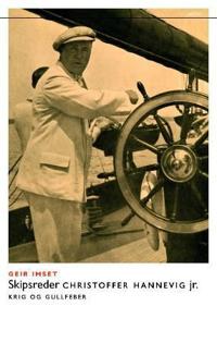 Christoffer Hannevig; gull, krig og krakk