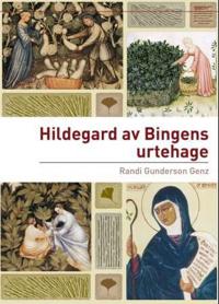 Hildegard av Bingens urtehage; Hildegards bruk av legende planter og ville vekster i middelalderens tradisjon