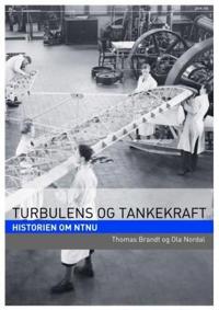 Turbulens og tankekraft; historien om NTNU