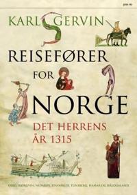 Reisefører for Norge det herrens år 1315; Oslo, Bjørgvin, Nidaros, Stavanger, Tunsberg, Hamar og Hålogaland