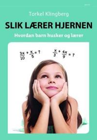 Slik lærer hjernen; hvordan barn husker og lærer