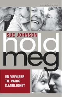 Hold meg; en veiviser til varig kjærlighet