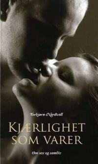 Kjærlighet som varer; om sex og samliv