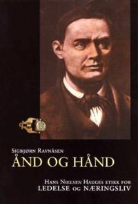 Ånd og hånd; Hans Nielsen Hauges etikk for ledelse og næringsliv