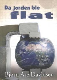 Da jorden ble flat; mytene som ikke ville dø
