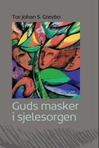 Guds masker i sjelesorgen; hvordan forholde seg til den guddommelige maskebruken, teoretisk og praktisk?