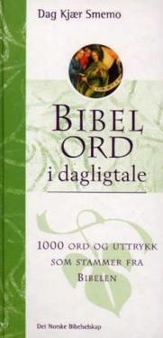 Bibelord i dagligtale; 1000 ord og uttrykk som stammer fra Bibelen