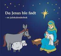 Da Jesus ble født; en julekalenderbok
