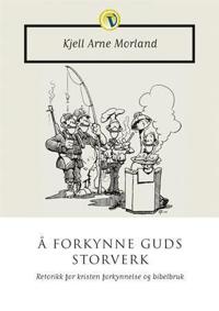 Å forkynne Guds storverk; retorikk for kristen forkynnelse og bibelbruk