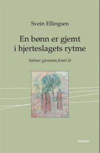 En bønn er gjemt i hjerteslagets rytme; salmer gjennom femti år