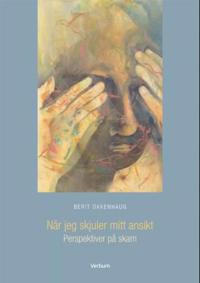 Når jeg skjuler mitt ansikt; perspektiver på skam