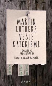 Martin Luthers vesle katekisme; Luthers forklaring til dei fem hovudtekstane i kristendomen med rettleiing i korleis vi kan øve inn desse tekstane i kvardagslivet, og praktisera dei i dei fem nettverka som Gud har sett oss inn i