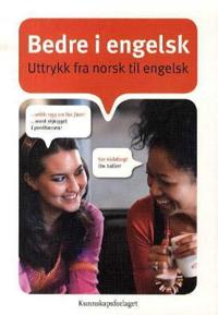 Bedre i engelsk; uttrykk fra norsk til engelsk