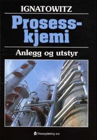 Prosesskjemi; anlegg og utstyr