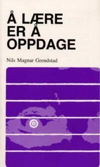 Å lære er å oppdage; prinsipper og praktiske arbeidsmåter i konfluent pedagogikk