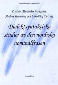 Dialektsyntaktiska studier av den nordiska nominalfrasen