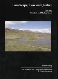 Landscape, law and justice; proceedings of a conference organised by the Centre for advanced study at the Norwegian academy of science and letters, Oslo 15-19 June 2003
